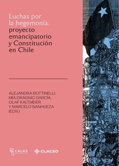 Luchas por la hegemonía. Proyecto emancipatorio y Constitución en Chile
