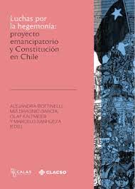 Cover: Luchas por la hegemonía. Proyecto emancipatorio y Constitución en Chile. 