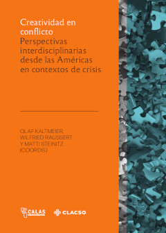 Cover: Creatividad en conflicto: Perspectivas interdisciplinarias desde las Américas en contextos de crisis. 