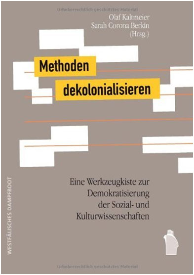 Cover: Methoden dekolonialisieren. Eine Werkzeugkiste zur Demokratisierung der Sozial- und Kulturwissenschaften. 