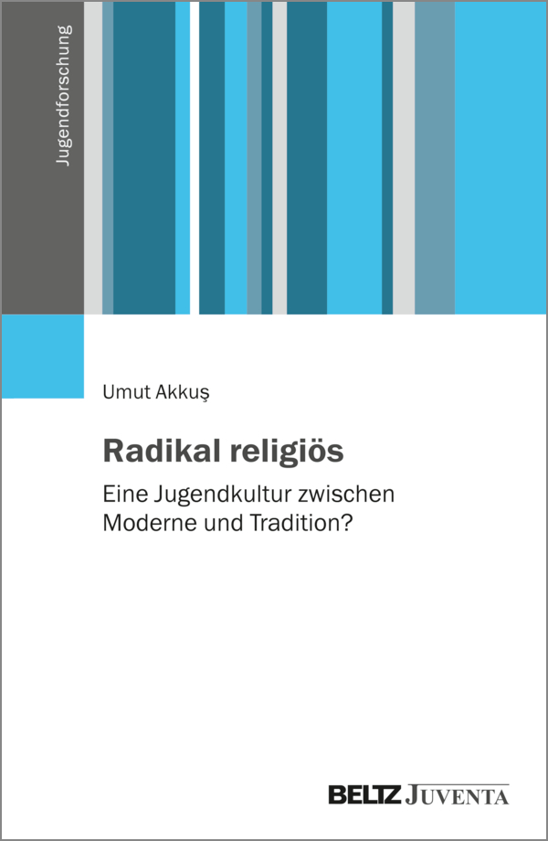 Cover der Monografie "Radikal religiös", Ummut Akkuş (Hrsg.)