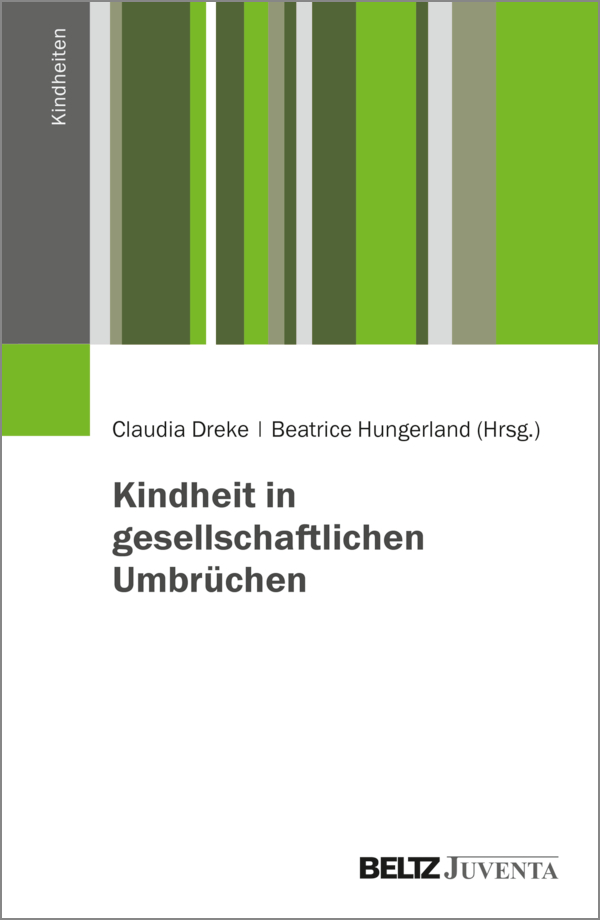 Cover des Sammelbandes "Kindheit in gesellschaftlichen Umbrüchen", Claudia Dreke und Beatrice Hungerland (Hrsg.)