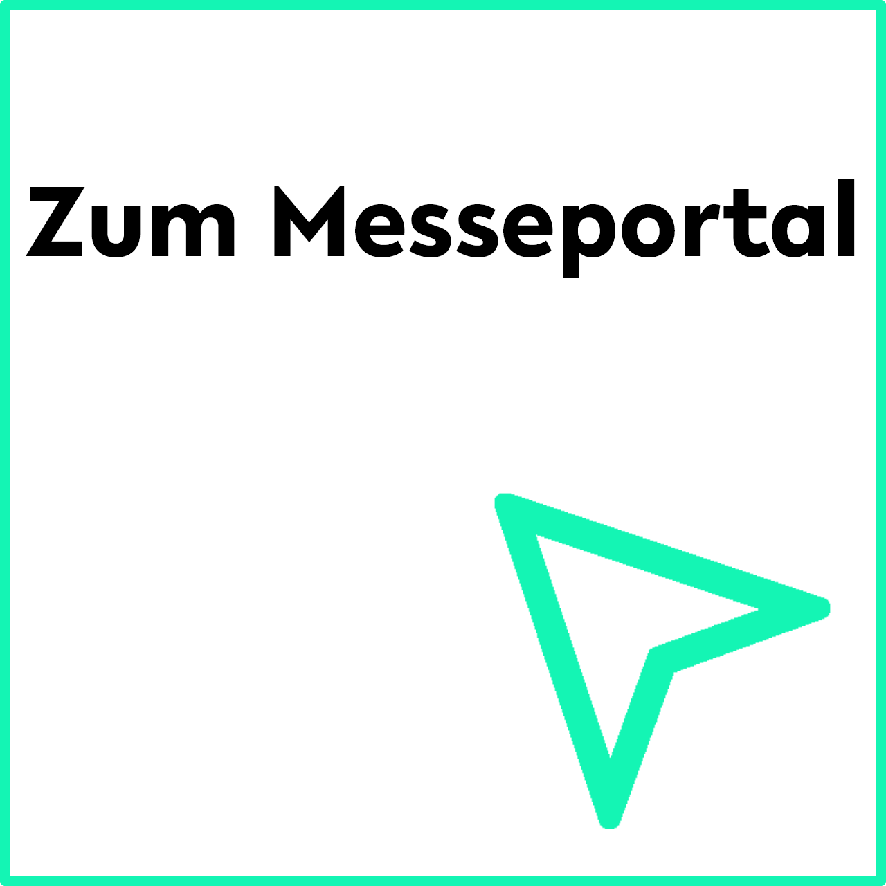 umrahmter Button mit Pfeil, der auf den Schriftzug "Zum Messeportal" zeigt